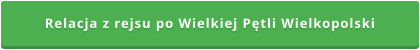 Relacja z rejsu po Wielkiej Pętli Wielkopolski