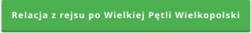 Relacja z rejsu po Wielkiej Pętli Wielkopolski