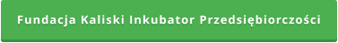 Fundacja Kaliski Inkubator Przedsiębiorczości